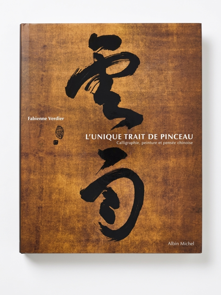L'Unique Trait de pinceau : Calligraphie, peinture et pensée chinoise Fabienne Verdier Éditions Albin Michel – Image 9